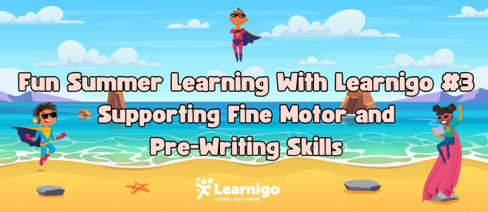 Supporting Fine Motor and Pre-Writing Skills Learnigo Blog Header Image